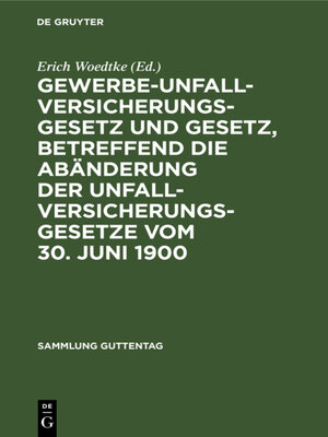 cover image of Gewerbe-Unfallversicherungsgesetz und Gesetz, betreffend die Abänderung der Unfallversicherungsgesetze vom 30. Juni 1900